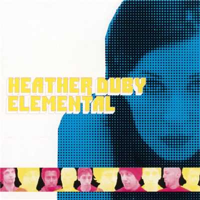 What You Thought/Heather Duby & Elemental