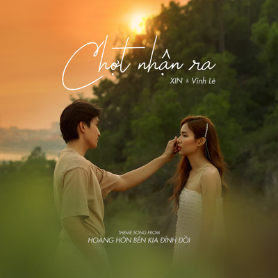Chot Nhan Ra (Theme Song From ”Hoang Hon Ben Kia Dinh Doi”)/XIN & Vinh Le