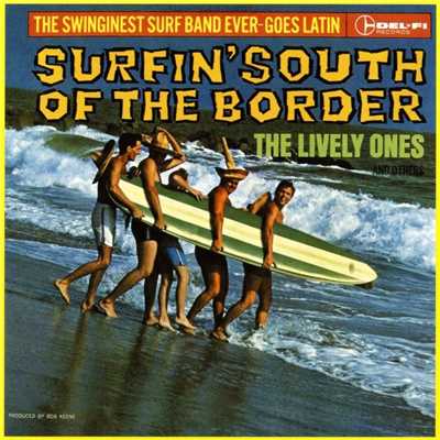 Surfin' South Of The Border/The Lively Ones／The Surf Mariachis