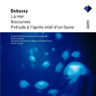 Debussy: La Mer, Nocturnes & Prelude a l'apres-midi d'un faune/Alain Lombard & Armin Jordan