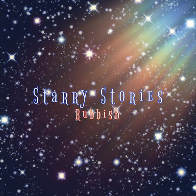 アルバム/Starry Stories/Rubbish