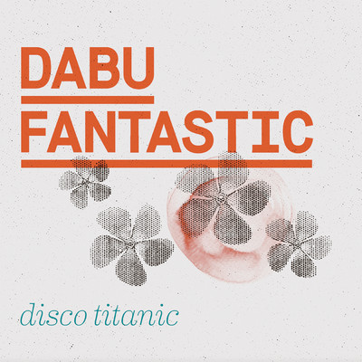 Disco Titanic (Explicit)/Dabu Fantastic