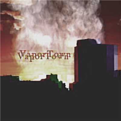 VaporTown/Made in Me.