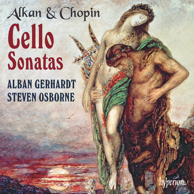 Alkan & Chopin: Cello Sonatas/Alban Gerhardt／Steven Osborne