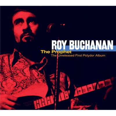 アルバム/The Prophet - Unreleased First Album/Roy Buchanan
