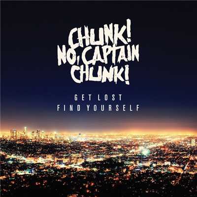 アルバム/Get Lost, Find Yourself (Explicit)/Chunk！ No, Captain Chunk！