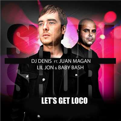 Shuri Shuri (Let's Get Loco) [feat. Juan Magan, Lil Jon & Baby Bash]/DJ Denis