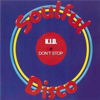 シングル/Don't Stop (Original Mix)/K.I.D.