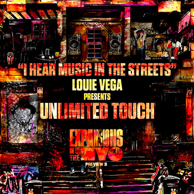 I Hear Music In The Streets (Expansions In The NYC Preview 3)/Louie Vega & Unlimited Touch