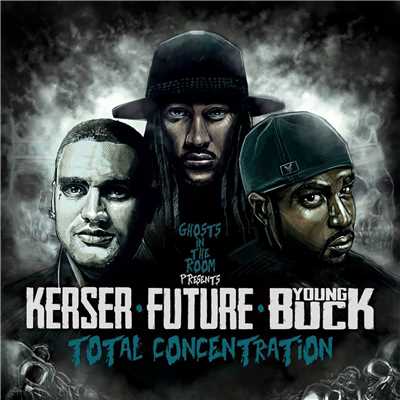 Total Concentration (feat. Kerser, Future & Young Buck)/Ghosts In The Room