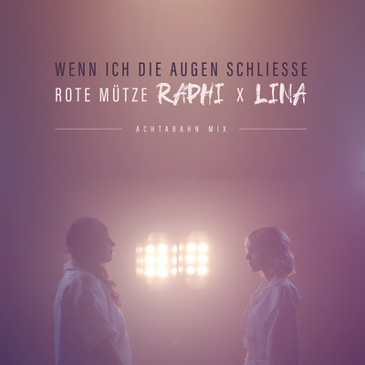 シングル/Wenn ich die Augen schliesse (Achtabahn Mix)/ROTE MUTZE RAPHI & LINA & Lina Larissa Strahl