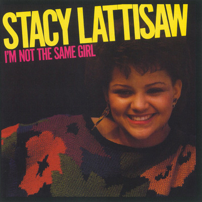 I'm Not The Same Girl/Stacy Lattisaw