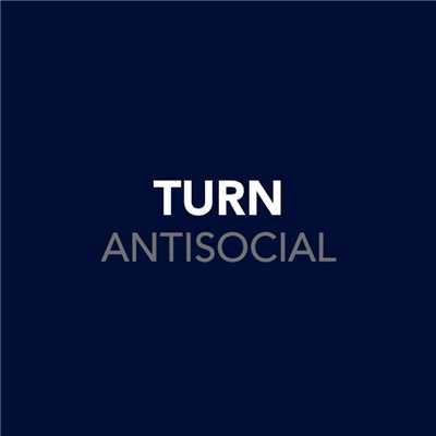 Antisocial/Turn