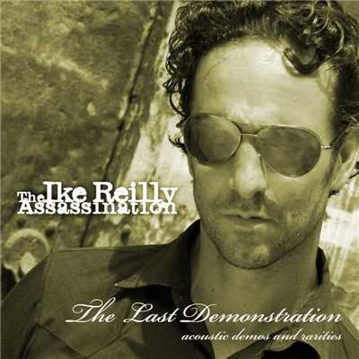 アルバム/The Last Demonstration/The Ike Reilly Assassination