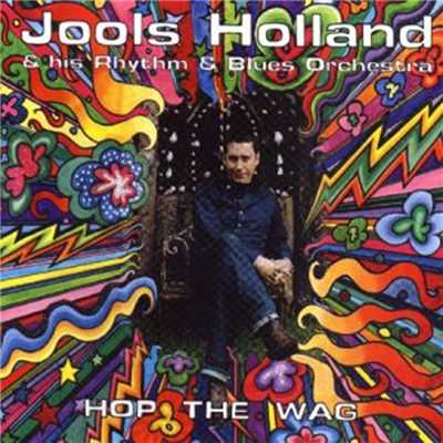 Hop The Wag/Jools Holland