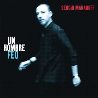 アルバム/Un Hombre Feo/Sergio Makaroff