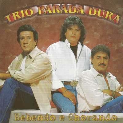 アルバム/Bebendo e chorando/Trio Parada Dura