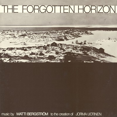 The Forgotten Horizon/Matti ja Pirjo Bergstrom
