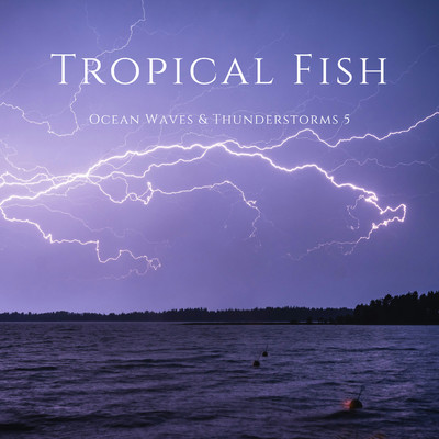Ocean Waves & Thunderstorms 5/Tropical Fish