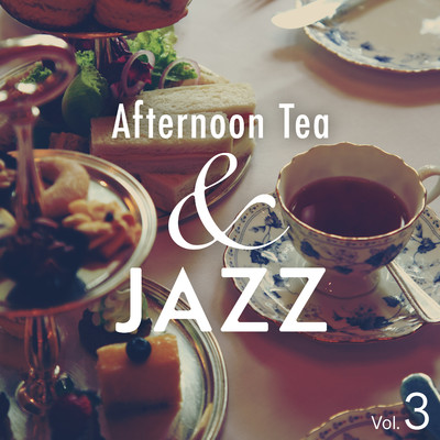 アルバム/Afternoon Tea & Jazz: Put You in an Elegant Mood Vol.3/Relax α Wave／Cafe lounge Jazz