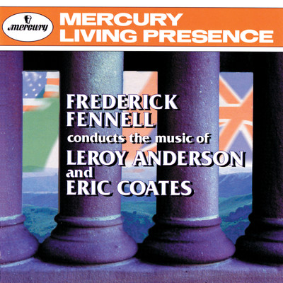 Frederick Fennell Conducts The Music of Leroy Anderson & Eric Coates/イーストマン=ロチェスター・ポップス・オーケストラ／ロンドン・ポップス・オーケストラ／フレデリック・フェネル