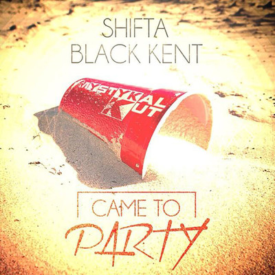 Came to party (featuring Shifta, Black Kent)/Mystykal Kut