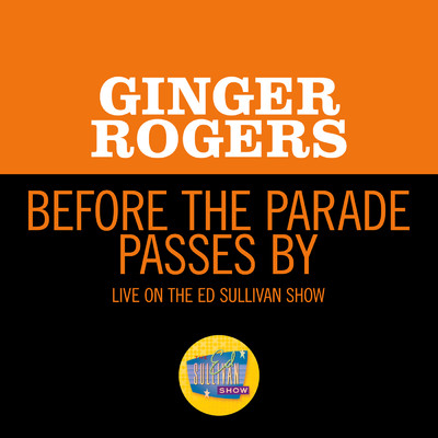 シングル/Before The Parade Passes By (Live On The Ed Sullivan Show, January 22, 1967)/Ginger Rogers