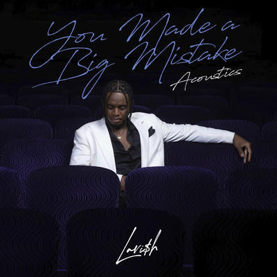 You Made A Big Mistake (Explicit) (Acoustics)/Lavi$h