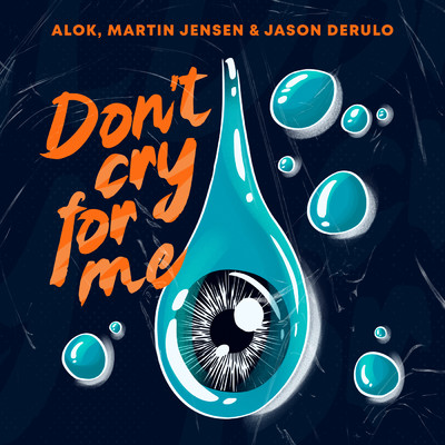 シングル/Don't Cry For Me/Alok／Martin Jensen／ジェイソン・デルーロ
