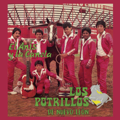 アルバム/El Anis Y La Canela/Los Potrillos De Nuevo Leon