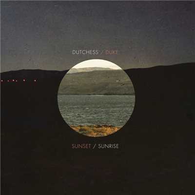 Sunset ／ Sunrise/The Dutchess & The Duke