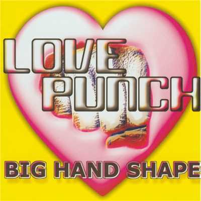 Love Punch/BIG HAND SHAPE