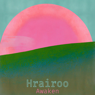 Awaken/Hrairoo
