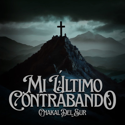シングル/Mi Ultimo Contrabando/Chakal Del Sur