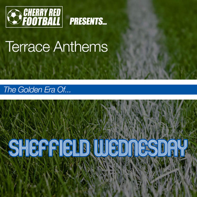 アルバム/The Golden Era of Sheffield Wednesday: Terrace Anthems/Various Artists