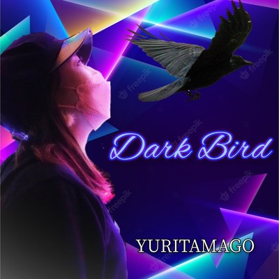 Dark Bird/ゆりたまご