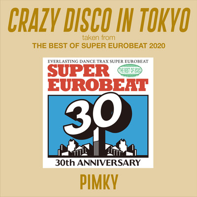 シングル/CRAZY DISCO IN TOKYO (taken from THE BEST OF SUPER EUROBEAT 2020)/PIMKY