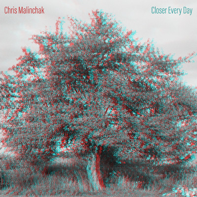 Closer Every Day/Chris Malinchak