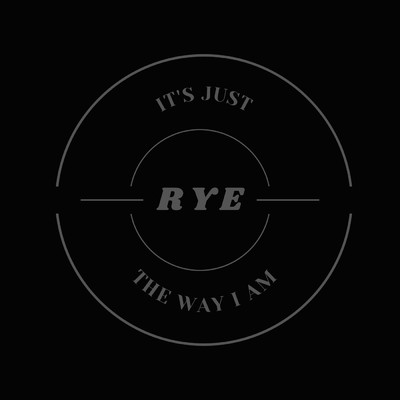 IT'S JUST THE WAY I AM/RYE