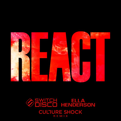 REACT (Culture Shock Remix) feat.Ella Henderson/Switch Disco