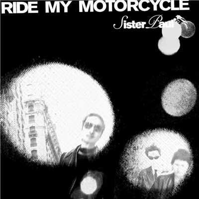 アルバム/RIDE MY MOTORCYCLE/Sister Paul