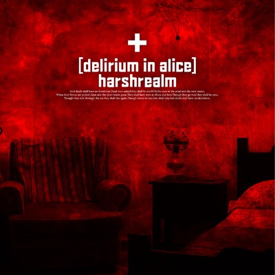delirium in alice/harshrealm