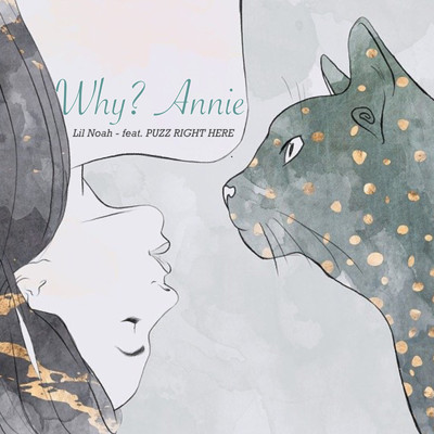 シングル/Why？Annie (feat. PUZZ RIGHT HERE)/Lil Noah