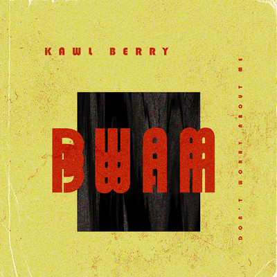 Don't worry about me/Kawl Berry