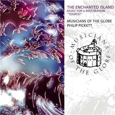アルバム/The Enchanted Island - Music For A Restoration ”Tempest”/Musicians Of The Globe／フィリップ・ピケット
