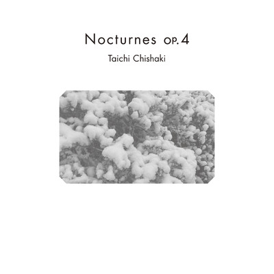 Nocturnes op.4/Taichi Chishaki