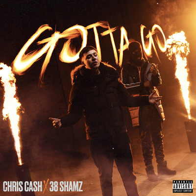 Gotta Go (Explicit)/Chris Cash／38 Shamz