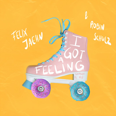 シングル/I Got A Feeling (featuring Georgia Ku)/フェリックス・ジェーン／ロビン・シュルツ