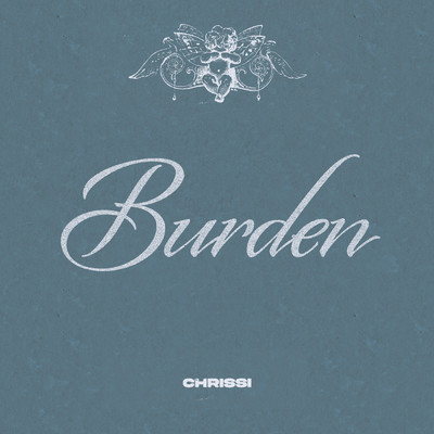 Burden/Chrissi