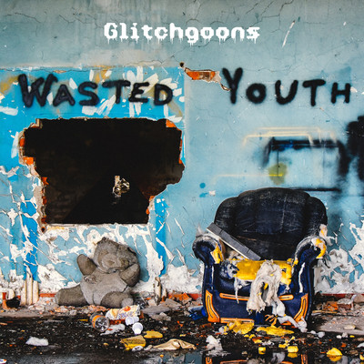 Wasted Youth/Glitchgoons